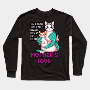 Mother's love: the thread that binds hearts, human or feline. Long Sleeve T-Shirt